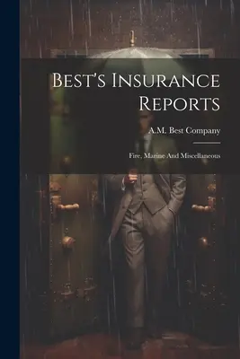 Best's Insurance Reports: Feuer, Marine und Sonstiges - Best's Insurance Reports: Fire, Marine And Miscellaneous