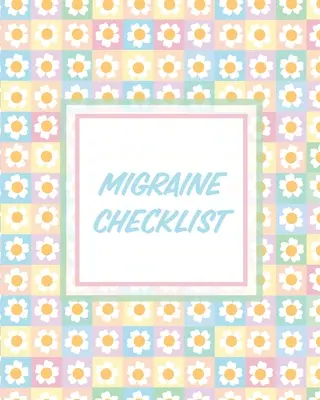 Migräne Checkliste: Kopfschmerz-Tagebuch Chronische Schmerzen aufzeichnen Auslöser Symptommanagement - Migraine Checklist: Headache Log Book Chronic Pain Record Triggers Symptom Management