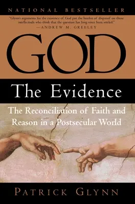 Gott: Die Beweise: Die Versöhnung von Glaube und Vernunft in einer postsäkularen Welt - God: The Evidence: The Reconciliation of Faith and Reason in a Postsecular World