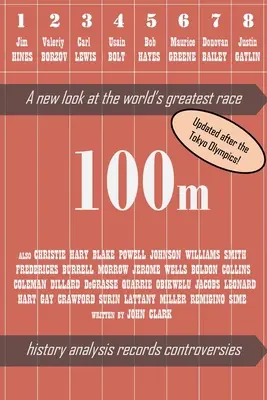 100m - Ein neuer Blick auf das größte Rennen der Welt (2. Auflage) - 100m - A new look at the world's greatest race (2nd edition)