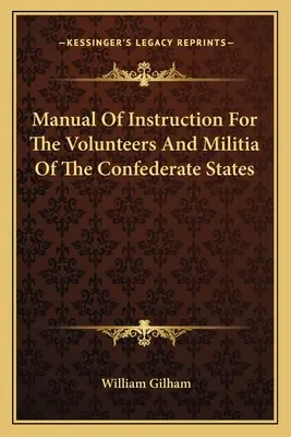 Manual Of Instruction For The Volunteers And Militia Of The Confederate States