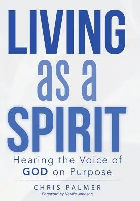 Leben als Geist: Die Stimme Gottes mit Absicht hören - Living as a Spirit: Hearing the Voice of God on Purpose
