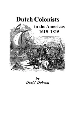 Niederländische Kolonisten in Amerika, 1615-1815 - Dutch Colonists in the Americas, 1615-1815