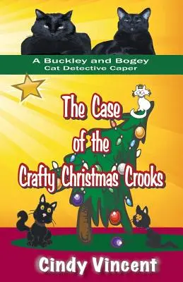 Der Fall der raffinierten Weihnachtsbetrüger (ein Buckley und Bogey Katzendetektiv-Kapitel) - The Case of the Crafty Christmas Crooks (a Buckley and Bogey Cat Detective Caper)