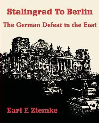 Von Stalingrad nach Berlin: Die deutsche Niederlage im Osten - Stalingrad to Berlin: The German Defeat in the East