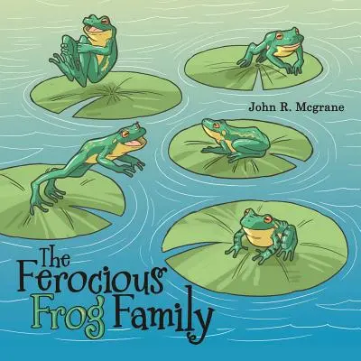 Die grausame Froschfamilie - The Ferocious Frog Family