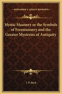 Mystische Freimaurerei oder die Symbole der Freimaurerei und die großen Mysterien des Altertums - Mystic Masonry or the Symbols of Freemasonry and the Greater Mysteries of Antiquity