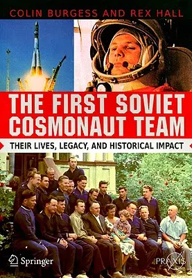 Das erste sowjetische Kosmonautenteam: Ihr Leben, ihr Vermächtnis und ihr historischer Einfluss - The First Soviet Cosmonaut Team: Their Lives, Legacy, and Historical Impact