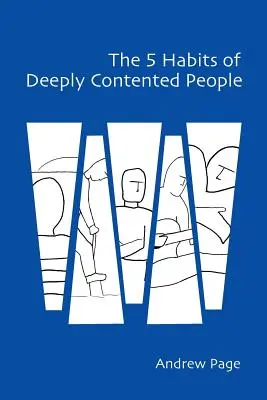 Die 5 Gewohnheiten zutiefst zufriedener Menschen - The 5 Habits of Deeply Contented People