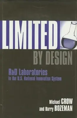 Begrenzt durch Design: F&E-Labors im nationalen Innovationssystem der USA - Limited by Design: R&d Laboratories in the U.S. National Innovation System