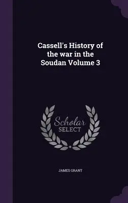 Cassell's Geschichte des Krieges im Soudan Band 3 - Cassell's History of the war in the Soudan Volume 3