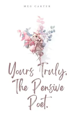 Wahrhaftig, der nachdenkliche Dichter. - Yours Truly, The Pensive Poet.