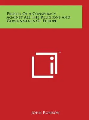 Beweise für eine Verschwörung gegen alle Religionen und Regierungen in Europa - Proofs of a Conspiracy Against All the Religions and Governments of Europe