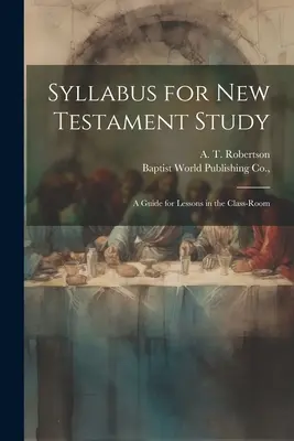 Syllabus for New Testament Study: Ein Leitfaden für den Unterricht im Klassenzimmer - Syllabus for New Testament Study: A Guide for Lessons in the Class-Room