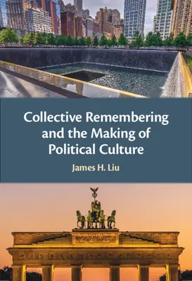 Kollektives Erinnern und die Entstehung einer politischen Kultur - Collective Remembering and the Making of Political Culture