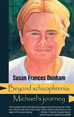 Jenseits der Schizophrenie: Michaels Reise - Beyond Schizophrenia: Michael's Journey