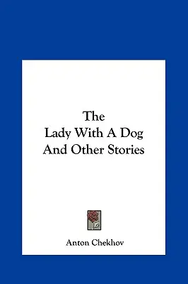 Die Dame mit dem Hund und andere Geschichten Die Dame mit dem Hund und andere Geschichten - The Lady with a Dog and Other Stories the Lady with a Dog and Other Stories