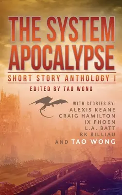 Die System-Apokalypse-Kurzgeschichten-Anthologie Band 1: Eine post-apokalyptische Fantasy- und Science-Fiction-Anthologie von LitRPG - The System Apocalypse Short Story Anthology Volume 1: A LitRPG post-apocalyptic fantasy and science fiction anthology