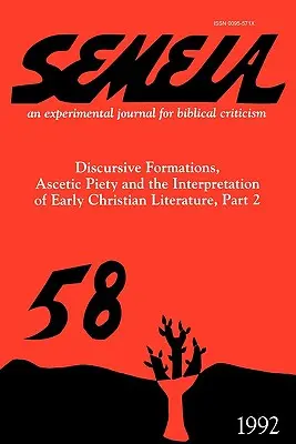 Semeia 58: Diskursive Formationen, asketische Frömmigkeit und die Interpretation der frühchristlichen Literatur, Teil II - Semeia 58: Discursive Formations, Ascetic Piety and the Interpretation of Early Christian Literature, Part II