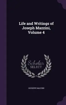 Leben und Schriften von Joseph Mazzini, Band 4 - Life and Writings of Joseph Mazzini, Volume 4