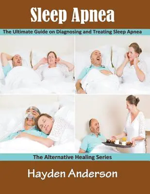 Schlaf-Apnoe: Der ultimative Leitfaden zur Diagnose und Behandlung von Schlafapnoe (Großdruck): Die Serie Alternative Heilung - Sleep Apnea: The Ultimate Guide on Diagnosing and Treating Sleep Apnea (Large Print): The Alternative Healing Series
