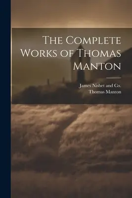 Das Gesamtwerk von Thomas Manton - The Complete Works of Thomas Manton