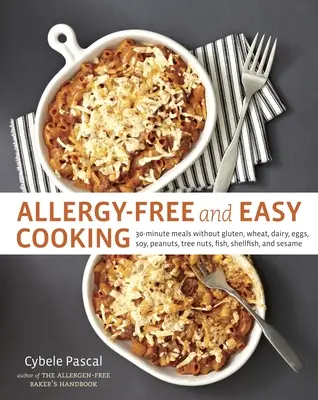 Allergiefrei und einfach kochen: 30-Minuten-Mahlzeiten ohne Gluten, Weizen, Milchprodukte, Eier, Soja, Erdnüsse, Baumnüsse, Fisch, Schalentiere und Sesam [Ein Kochbuch] - Allergy-Free and Easy Cooking: 30-Minute Meals Without Gluten, Wheat, Dairy, Eggs, Soy, Peanuts, Tree Nuts, Fish, Shellfish, and Sesame [A Cookbook]