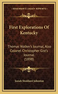 Erste Erkundungen von Kentucky: Thomas Walkers Tagebuch, auch das Tagebuch von Oberst Christopher Gist (1898) - First Explorations Of Kentucky: Thomas Walker's Journal, Also Colonel Christopher Gist's Journal (1898)
