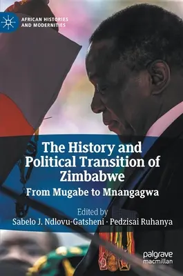 Geschichte und politischer Wandel in Simbabwe: Von Mugabe zu Mnangagwa - The History and Political Transition of Zimbabwe: From Mugabe to Mnangagwa