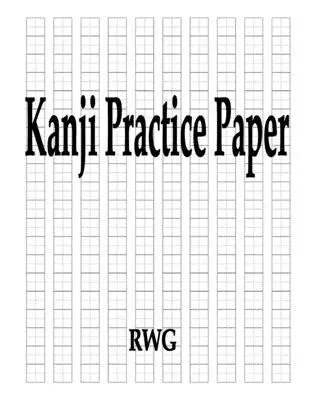 Kanji Übungspapier: 50 Seiten 8,5 X 11 - Kanji Practice Paper: 50 Pages 8.5 X 11