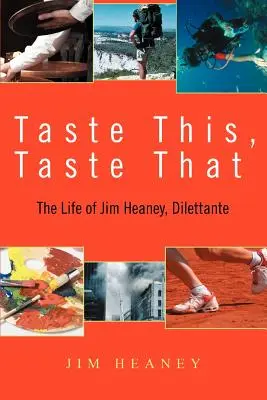 Koste dies, koste das: Das Leben von Jim Heaney, Dilettant - Taste This, Taste That: The Life of Jim Heaney, Dilettante