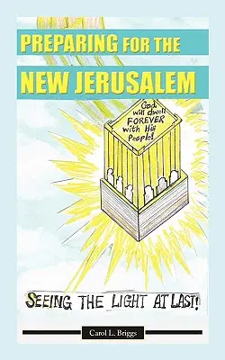Vorbereitungen für das neue Jerusalem: Endlich das Licht sehen - Preparing for the New Jerusalem: Seeing the Light at Last