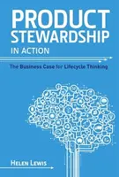 Produktverantwortung in Aktion: Der Business Case für lebenszyklusorientiertes Denken - Product Stewardship in Action: The Business Case for Life-cycle Thinking