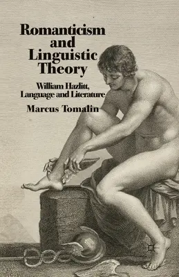 Romantik und Sprachtheorie: William Hazlitt, Sprache und Literatur - Romanticism and Linguistic Theory: William Hazlitt, Language and Literature