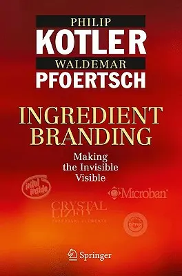 Branding von Inhaltsstoffen: Das Unsichtbare sichtbar machen - Ingredient Branding: Making the Invisible Visible