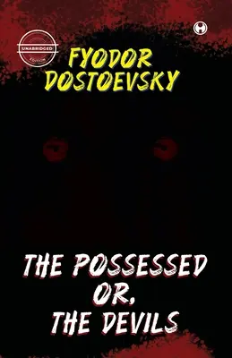 Die Besessenen oder: Die Teufel (ungekürzt) - The Possessed Or, The Devils (unabridged)