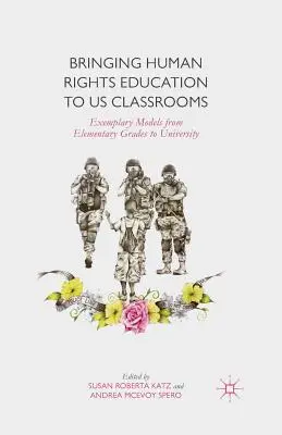 Menschenrechtserziehung in unseren Klassenzimmern: Exemplarische Modelle von der Grundschule bis zur Universität - Bringing Human Rights Education to Us Classrooms: Exemplary Models from Elementary Grades to University