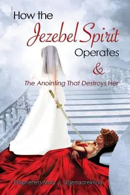Wie der Isebel-Geist wirkt und die Salbung, die ihn zerstört - How the Jezebel Spirit Operates and The Anointing that Destroys Her