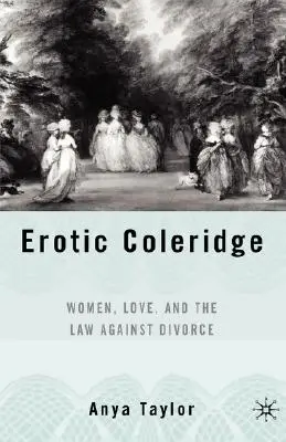 Erotischer Coleridge: Frauen, Liebe und das Gesetz gegen die Scheidung - Erotic Coleridge: Women, Love and the Law Against Divorce