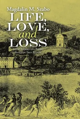 Leben, Liebe und Verlust: Kurzgeschichten und Gedichte, die auf wahren Begebenheiten beruhen - Life, Love, and Loss: Short Stories and Poems Based on True Events