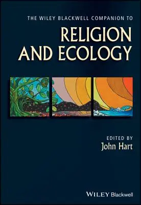 Der Wiley Blackwell Companion zu Religion und Ökologie - The Wiley Blackwell Companion to Religion and Ecology