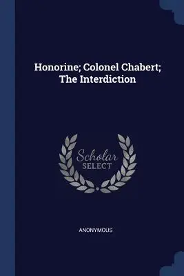 Honorine; Colonel Chabert; Das Verbot - Honorine; Colonel Chabert; The Interdiction