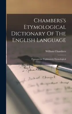 Chambers's Etymological Dictionary Of The English Language: Pronouncine Erläuternde Etymologische - Chambers's Etymological Dictionary Of The English Language: Pronouncine Explanatory Etymological