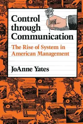 Kontrolle durch Kommunikation: Das Aufkommen des Systems im amerikanischen Management - Control Through Communication: The Rise of System in American Management
