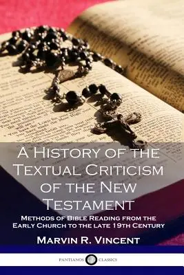 Eine Geschichte der Textkritik des Neuen Testaments: Methoden der Bibellektüre von der frühen Kirche bis zum späten 19. - A History of the Textual Criticism of the New Testament: Methods of Bible Reading from the Early Church to the late 19 th Century