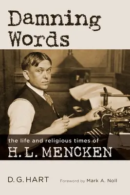 Verdammte Worte: Das Leben und die religiösen Zeiten von H. L. Mencken - Damning Words: The Life and Religious Times of H. L. Mencken