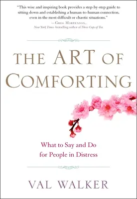 Die Kunst des Tröstens: Was man Menschen in Not sagen und tun kann - The Art of Comforting: What to Say and Do for People in Distress