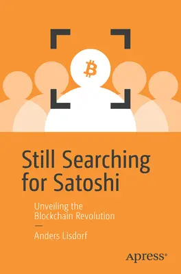 Immer noch auf der Suche nach Satoshi: Die Entdeckung der Blockchain-Revolution - Still Searching for Satoshi: Unveiling the Blockchain Revolution