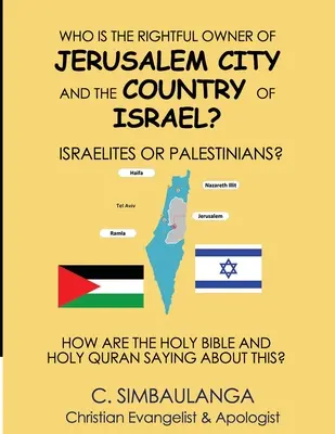 Wer ist der rechtmäßige Eigentümer der Stadt Jerusalem und des Landes Israel: Israeliten oder Palästinenser? - Who Is the Rightful Owner of Jerusalem City and the Country of Israel?: Israelites or Palestinians?