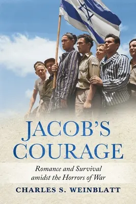 Jakobs Mut: Romanze und Überleben inmitten der Schrecken des Krieges - Jacob's Courage: Romance and Survival amidst the Horrors of War